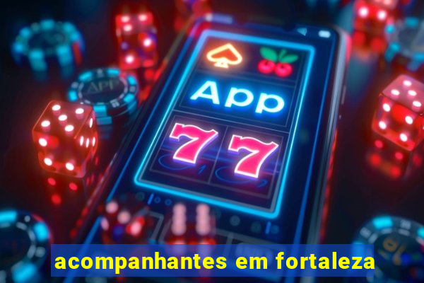 acompanhantes em fortaleza